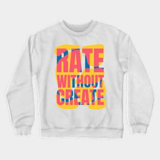 Rate without Create word lettering art Crewneck Sweatshirt